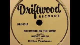 BUDDY ALLEN & his Drifting Vagabonds  Driftwood On The River DRIFTWOOD 1955