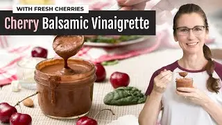 5-Minute Fresh Cherry Balsamic Vinaigrette Dressing