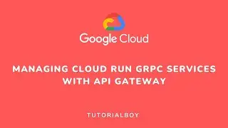 Managing Cloud Run gRPC Services with API Gateway || SSecure and Rate Limit API calls || GSP875