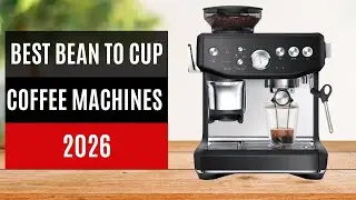 TOP 10: Best Bean to Cup Coffee Machines 2026