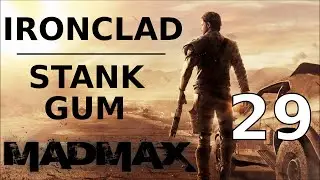 Mad Max - stank gum camp - ironclad - Walkthrough Part 29