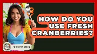 How Do You Use Fresh Cranberries? - The Recovery Kitchen
