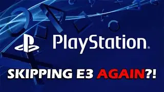 Sony/Playstation Skipping E3 Again - What Does This Mean??