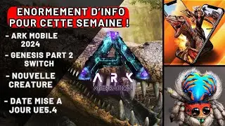 ARK ASCENDED - PLEIN D'INFO, UE5.4 DATE DE SORTIE, NOUVELLE CREATURE, ARK MOBILE, ECT ...