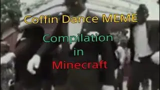Coffin Dance MEME Compilation in Minecraft|Подборка прикольных моментов с Coffin Dance