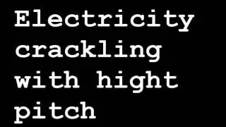 Electricity crackling with hight pitch Sound Effect