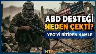 YPG Nasıl Gözden Çıkarıldı, ABD Desteğini Neden Çekti? | NTV