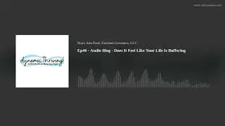 Ep40 - Audio Blog - Does It Feel Like Your Life Is Buffering