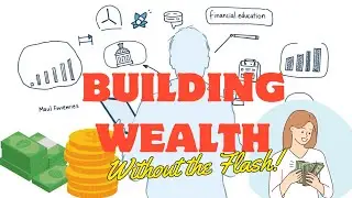 Building WEALTH Without the Flash!