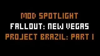 Mod Spotlight: Project Brazil - Installment I (Fallout: New Vegas, PC)