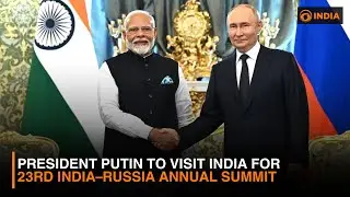 President Putin to Visit India for 23rd India&ndash;Russia Annual Summit