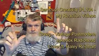 Creep - Vintage Postmodern Jukebox Radiohead : Bankrupt Creativity #1,134 My Reaction Videos