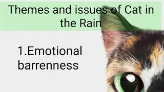 Cat in the rain by Ernest Hemmingway, themes and issues.