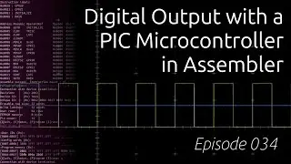 Digital Output with PIC Microcontroller in Assembler Episode 034