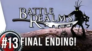 Battle Realms HD ► #13 The Final Ending! - [Widescreen Campaign Gameplay]