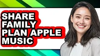 How to Share Family Plan Apple Music (updated)