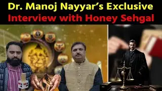Exclusive Talk: Dr. Manoj Nayyar Speaks to Honey Sehgal #astrology #astro #advocate #exlusive