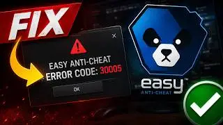 FIX How To Solve Easy Anti-Cheat Error Code: 30005