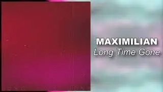 Maximilian - Long Time Gone (Single)