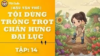 TÔI DÙNG TRỒNG TRỌT CHẤN HƯNG ĐẠI LỤC - TẬP 14