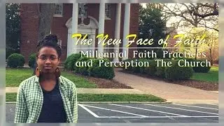 New Face of Faith: Millennial Faith Practices  and Perspective on the Church
