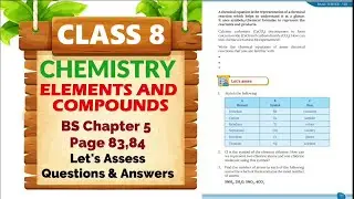 Class 8 BS Chemistry 2025 | Chapter 2  - Elements & Compounds | Let's Asses  Answers | Page 83,84