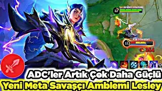 ARTIK ADCLER ÇOK GÜÇLÜ YENİ META SAVAŞÇI AMBLEMİ LESLEY HARİKA OLMUŞ Mobile Legends