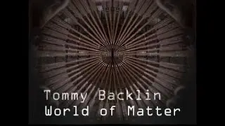 Tommy Backlin - World of Matter