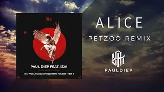 Paul Diep Feat  Izai -Alice- (Petzoo Remix)