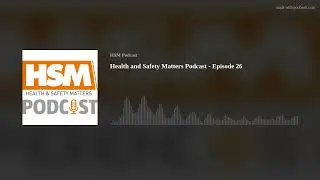 Health and Safety Matters Podcast - Episode 27