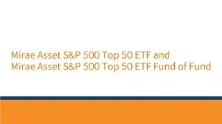 Launching Mirae Asset S&P 500 top 50 ETF and Mirae Asset S&P 500 top 50 ETF Fund of Fund