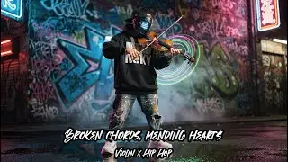 [Violin x Hip Hop Playlist] – Broken chords, mending hearts