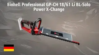 Akku-Heckenschere Einhell Professional GP-CH 18/61 Li BL-Solo Power X-Change | TEST | Deutsch