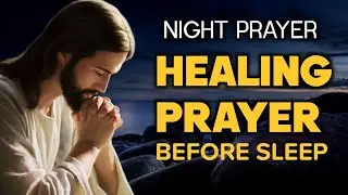 A Powerful Night Prayer for Healing  | Healing Prayers while you Sleep 🙏