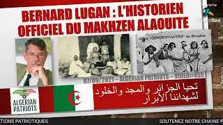 BERNARD LUGAN : L'HISTORIEN OFFICIEL DU MAKHZEN MAROCAIN