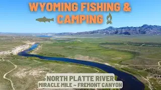 Fishing and Camping in Wyoming on the North Platte River