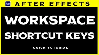 AFTER EFFECTS - Workspace, Shortcut Keys - Quick Tutorial | After Effects - E3D | KEVIN Phase 4
