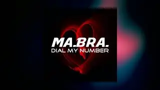 MA.BRA. - dial my number (Ma.Bra. Mix)