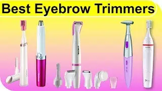 Top 10 Best Eyebrow Trimmers You Can Try | 2018