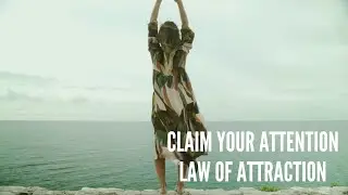 Claim Your Attention &ndash; Law of Attraction