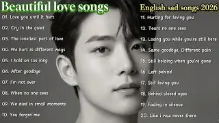 🤍Beauftiful love songs - English sad songs 2026 playlist | Emotional Music | Relaxing | Best for You