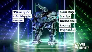 [War robots] Titan quốc dân bây giờ ra sao 