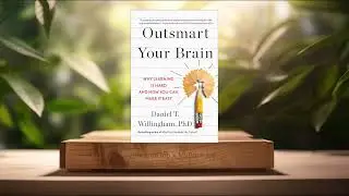 [Review] Outsmart Your Brain (Daniel T. Willingham Ph.D) Summarized