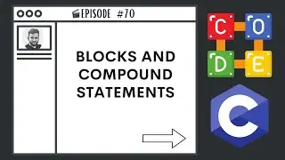 Blocks and Compound Statement | Ep. 70 | C Programming Language