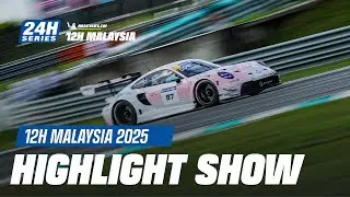 Michelin 12H MALAYSIA 2025 - 52-Minute Highlight Show