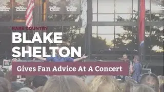 Blake Shelton Gives Fan Advice at Concert