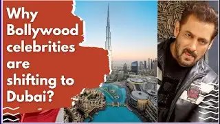 Why are Bollywood celebrities shifting to Dubai