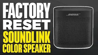 How To Factory Reset Bose SoundLink Color Speaker
