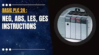 Basic PLC 24 : NEG Negate, ABS Absolute Value, LES Less Than or Equal, GES Greater Than or Equal Ins
