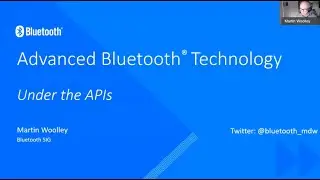 Advanced Bluetooth&reg; Technology - Under the APIs - Martin Woolley - NDC London 2021